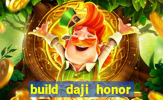 build daji honor of kings