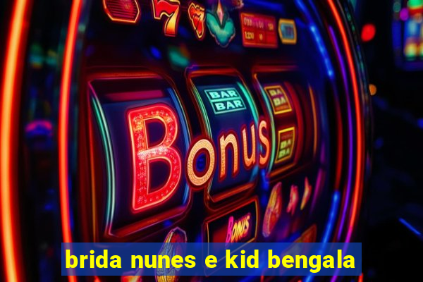 brida nunes e kid bengala