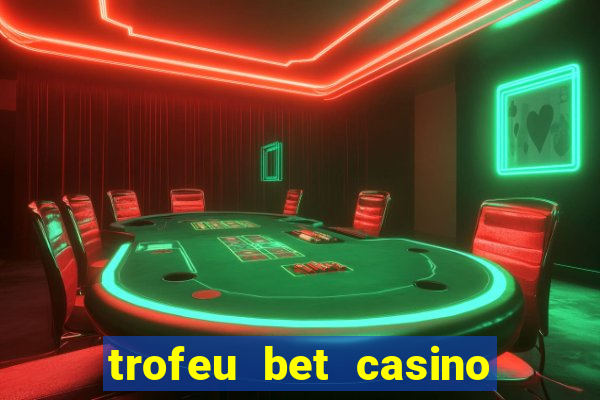 trofeu bet casino category all