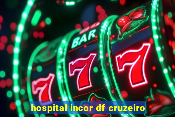 hospital incor df cruzeiro