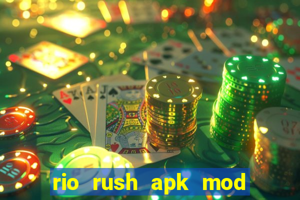 rio rush apk mod dinheiro infinito