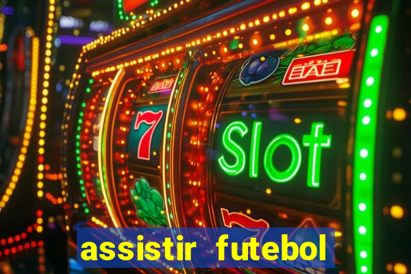 assistir futebol gratis sem travar