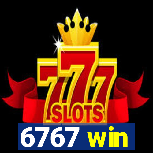 6767 win