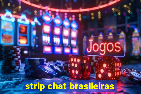 strip chat brasileiras