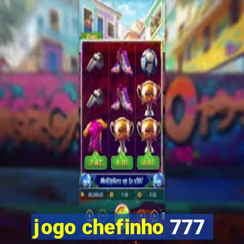 jogo chefinho 777