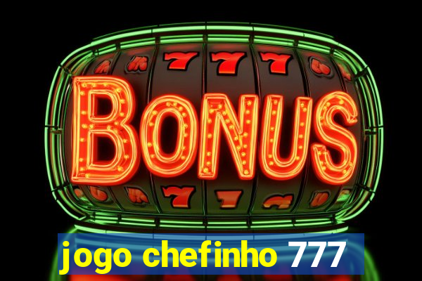 jogo chefinho 777