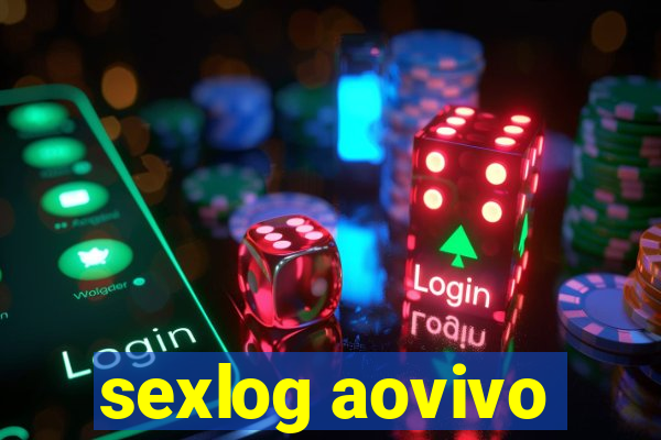 sexlog aovivo