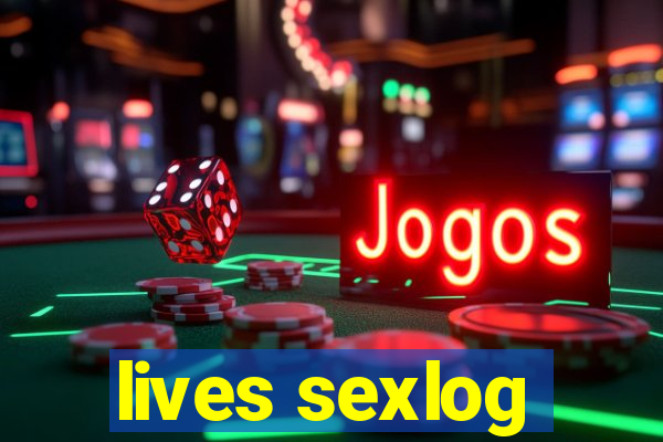 lives sexlog