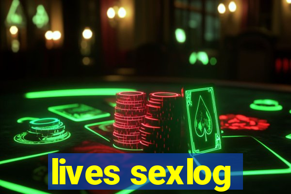 lives sexlog