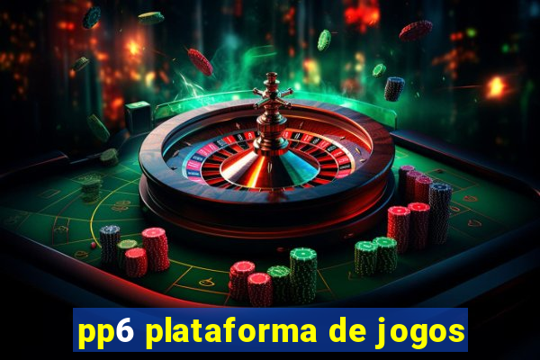 pp6 plataforma de jogos