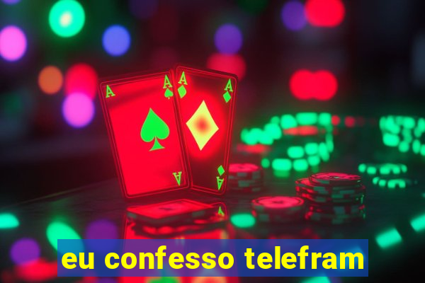 eu confesso telefram