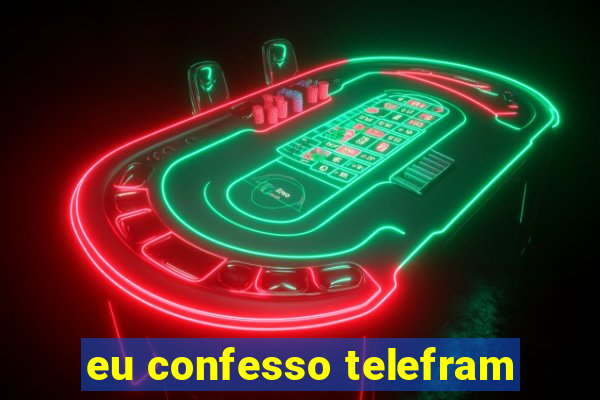 eu confesso telefram