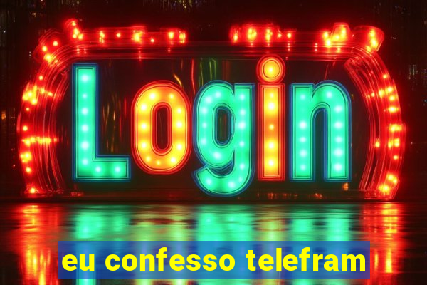 eu confesso telefram