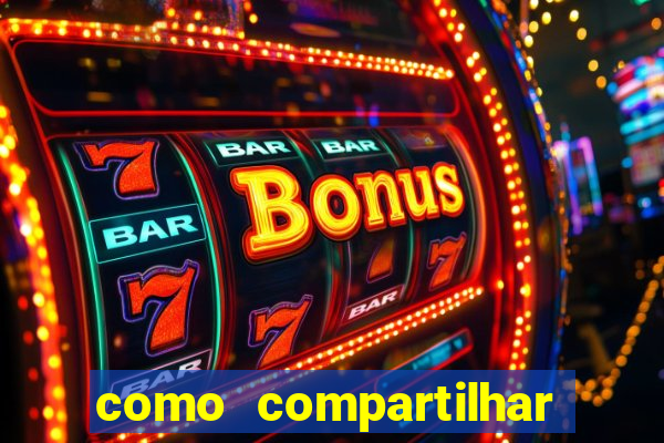 como compartilhar aposta no bet365