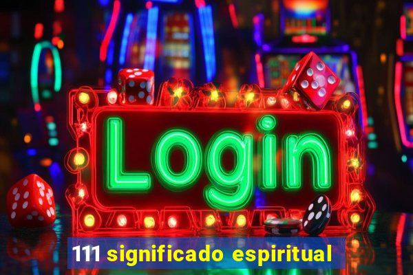 111 significado espiritual