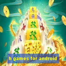 h games for android