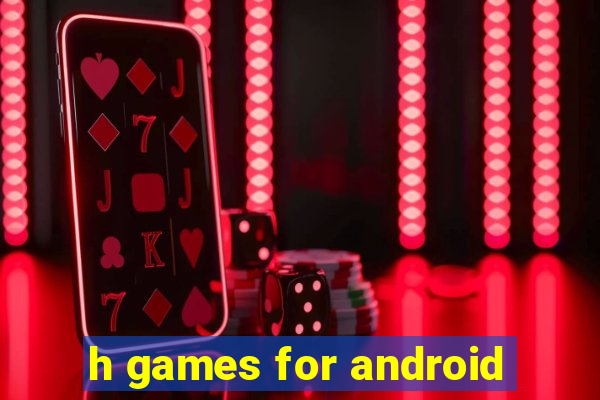 h games for android