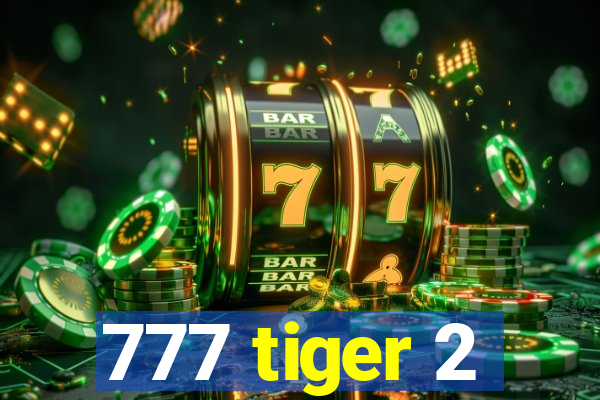 777 tiger 2