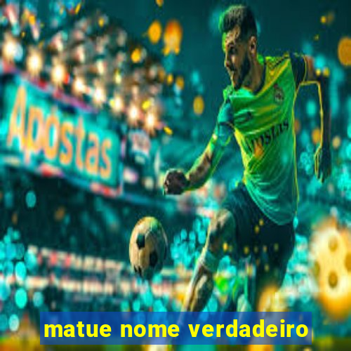 matue nome verdadeiro