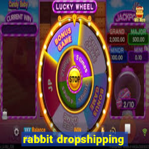 rabbit dropshipping