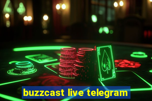 buzzcast live telegram