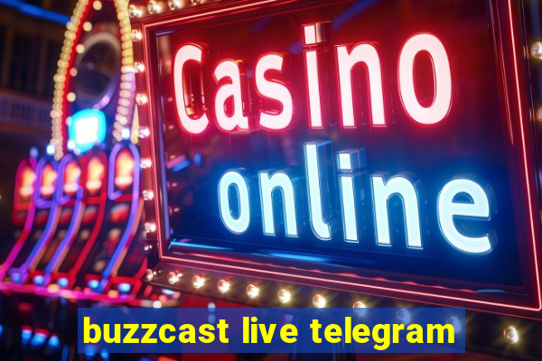 buzzcast live telegram