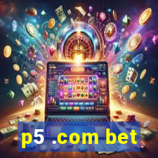 p5 .com bet