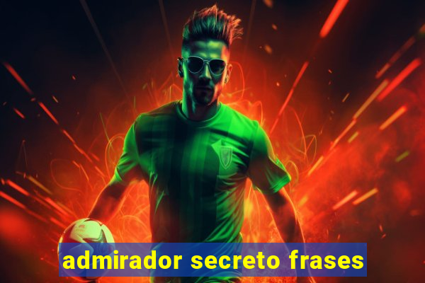 admirador secreto frases