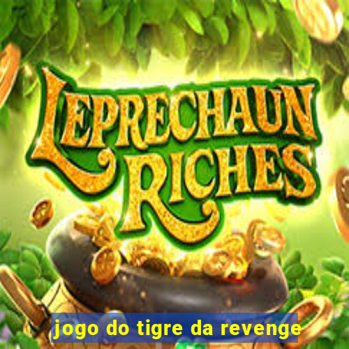 jogo do tigre da revenge