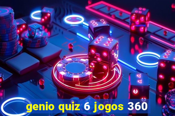 genio quiz 6 jogos 360