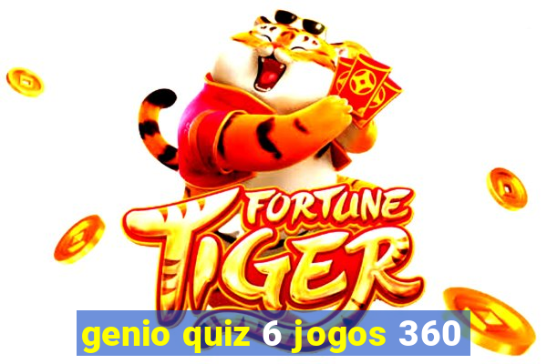 genio quiz 6 jogos 360