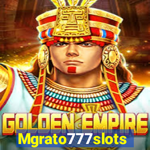 Mgrato777slots