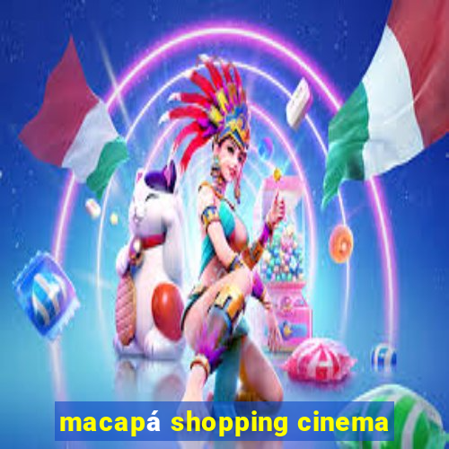 macapá shopping cinema