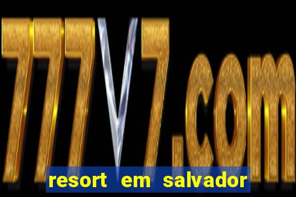 resort em salvador all inclusive