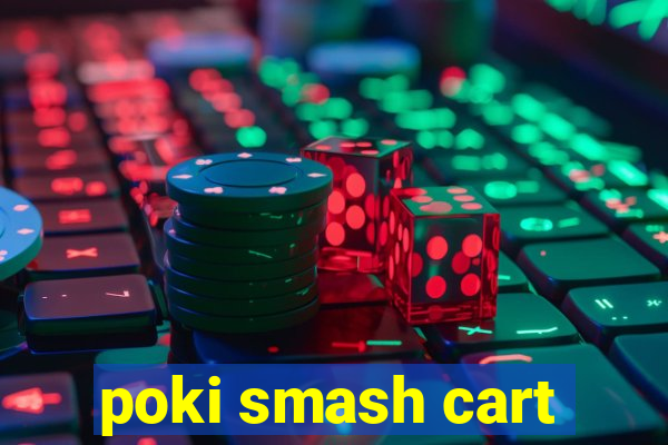 poki smash cart