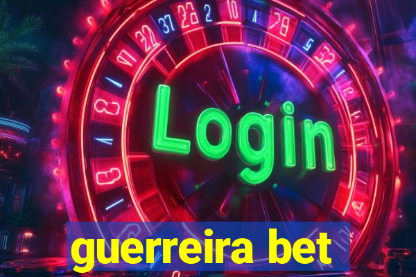 guerreira bet