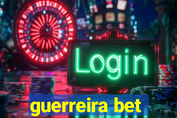 guerreira bet