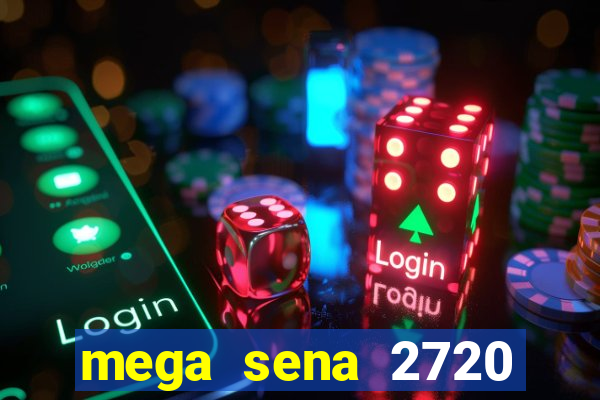 mega sena 2720 giga sena