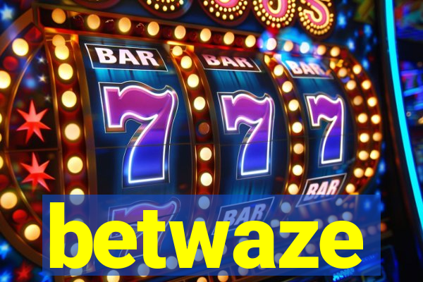 betwaze