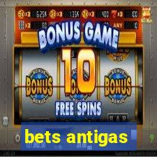 bets antigas