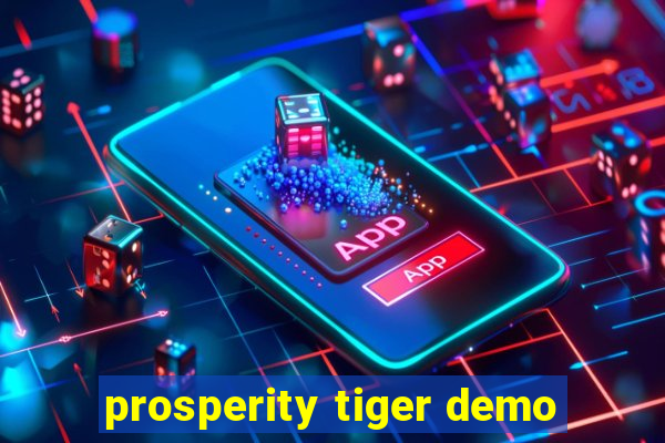 prosperity tiger demo