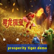 prosperity tiger demo