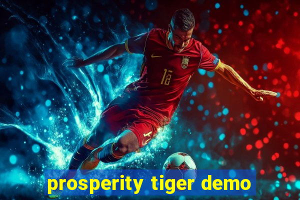 prosperity tiger demo