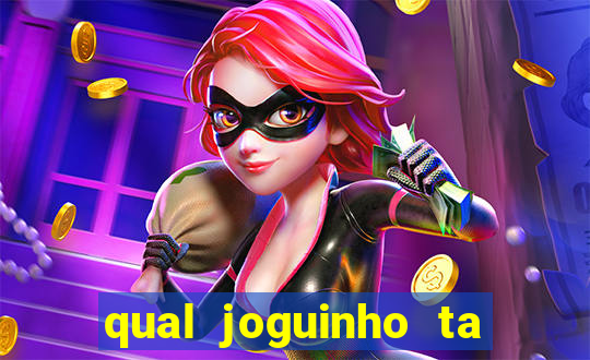 qual joguinho ta pagando agora