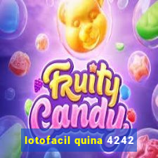 lotofacil quina 4242