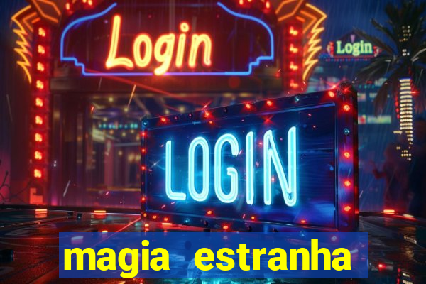 magia estranha filme completo dublado online