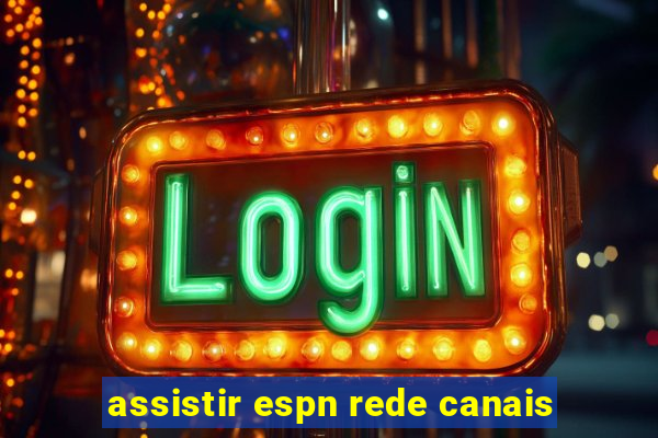 assistir espn rede canais