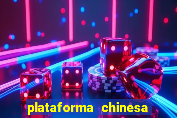 plataforma chinesa de jogo