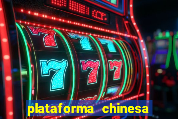 plataforma chinesa de jogo