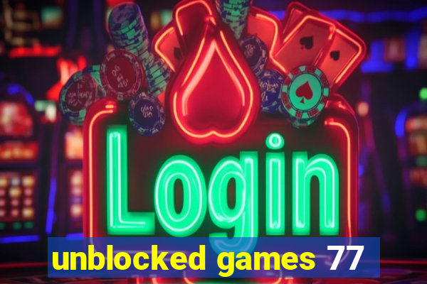 unblocked games 77